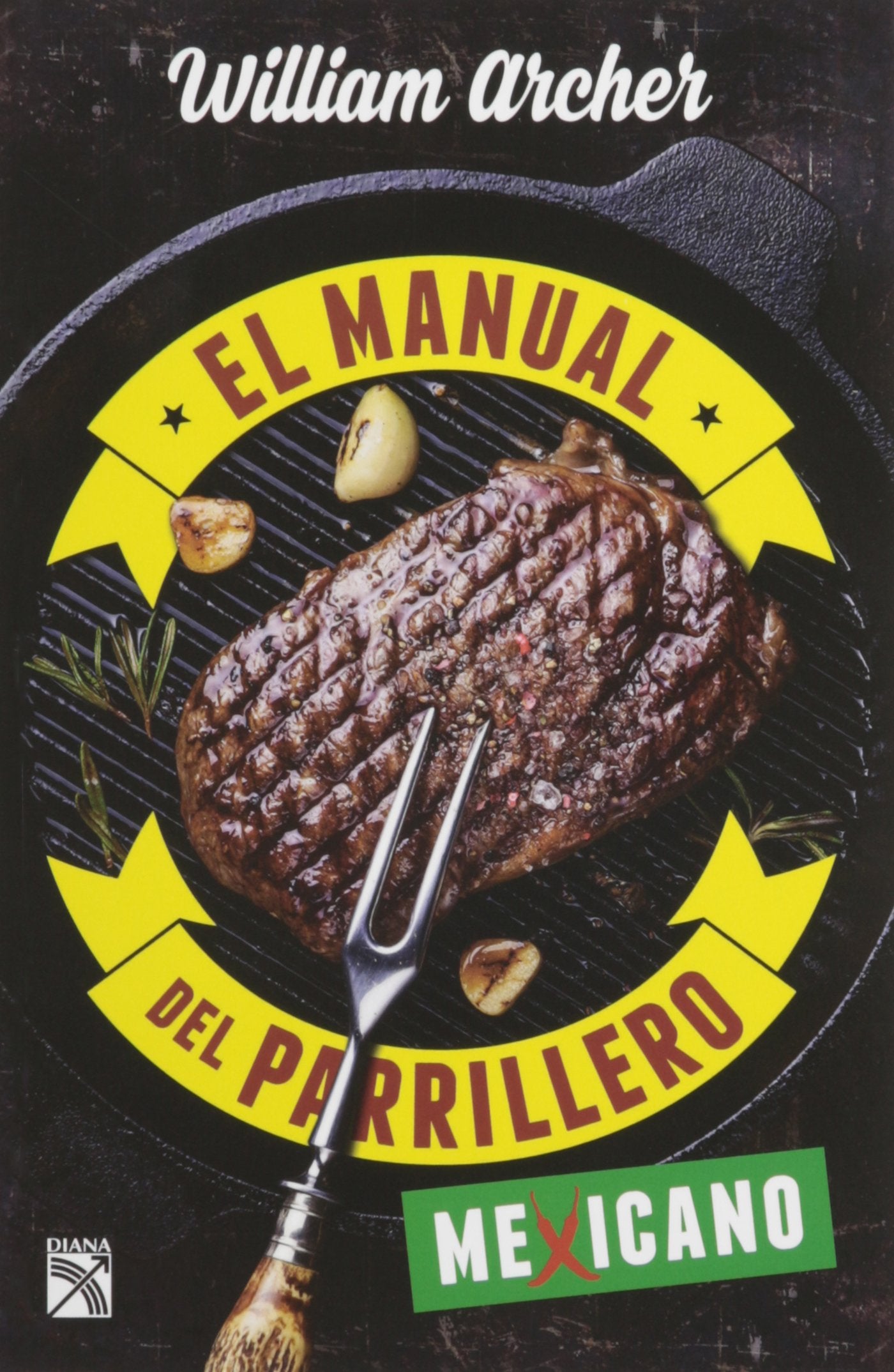 El manual del parrillero / The Mexican Grilling Manual book