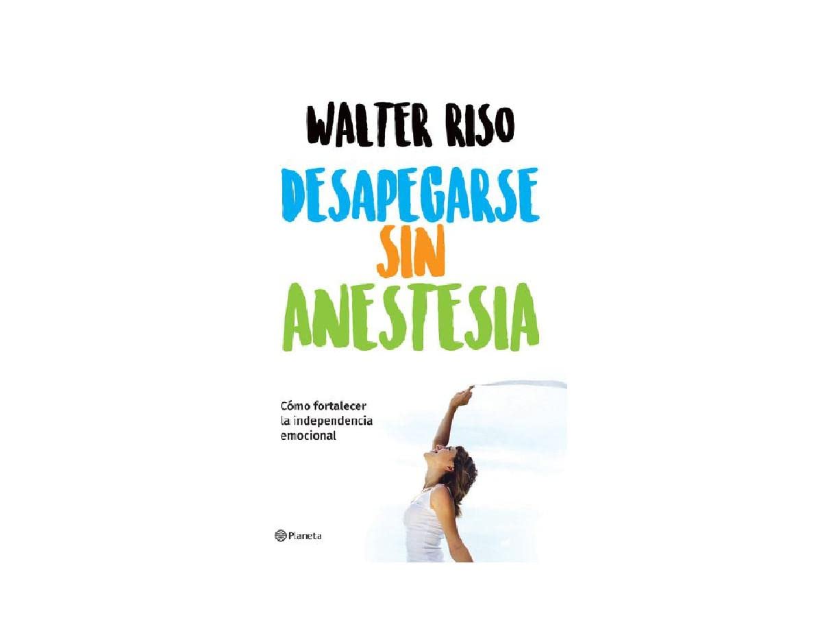 Desapegarse sin anestesia: Como fortalecer la independencia emocional: Como Fortalece La Independencia Emocional Medicine