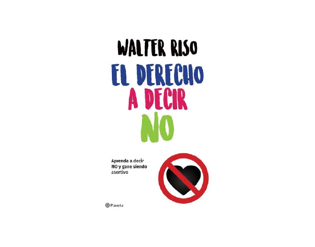 El Derecho a Decir No: Aprenda a Decir No Y Gane Siendo Asertivo / The Right to Say No book