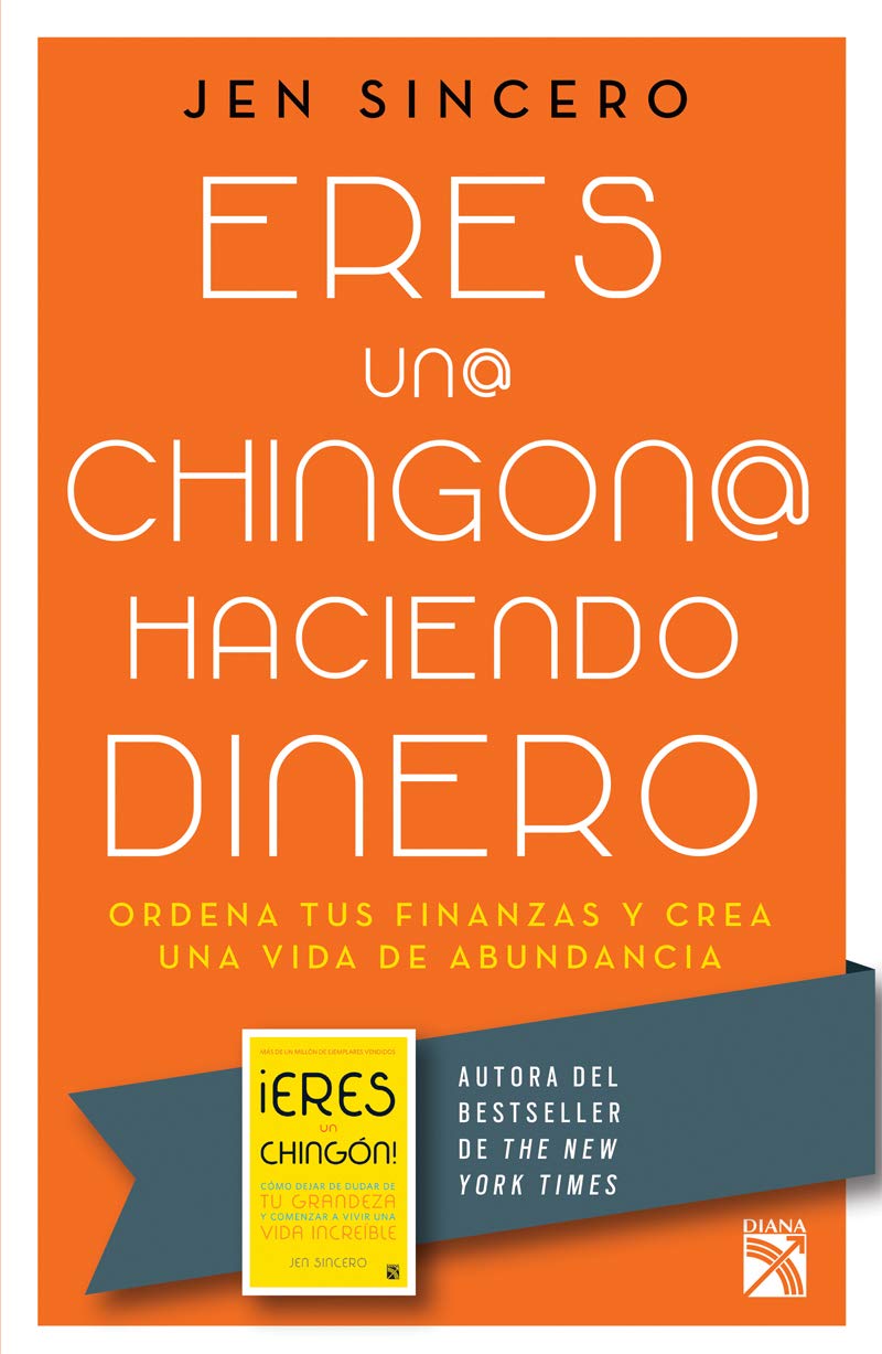 Eres una chingona haciendo dinero/ You are a Badass at Making Money: Ordena Tus Finanzas Y Crea Una Vida De Abundancia book