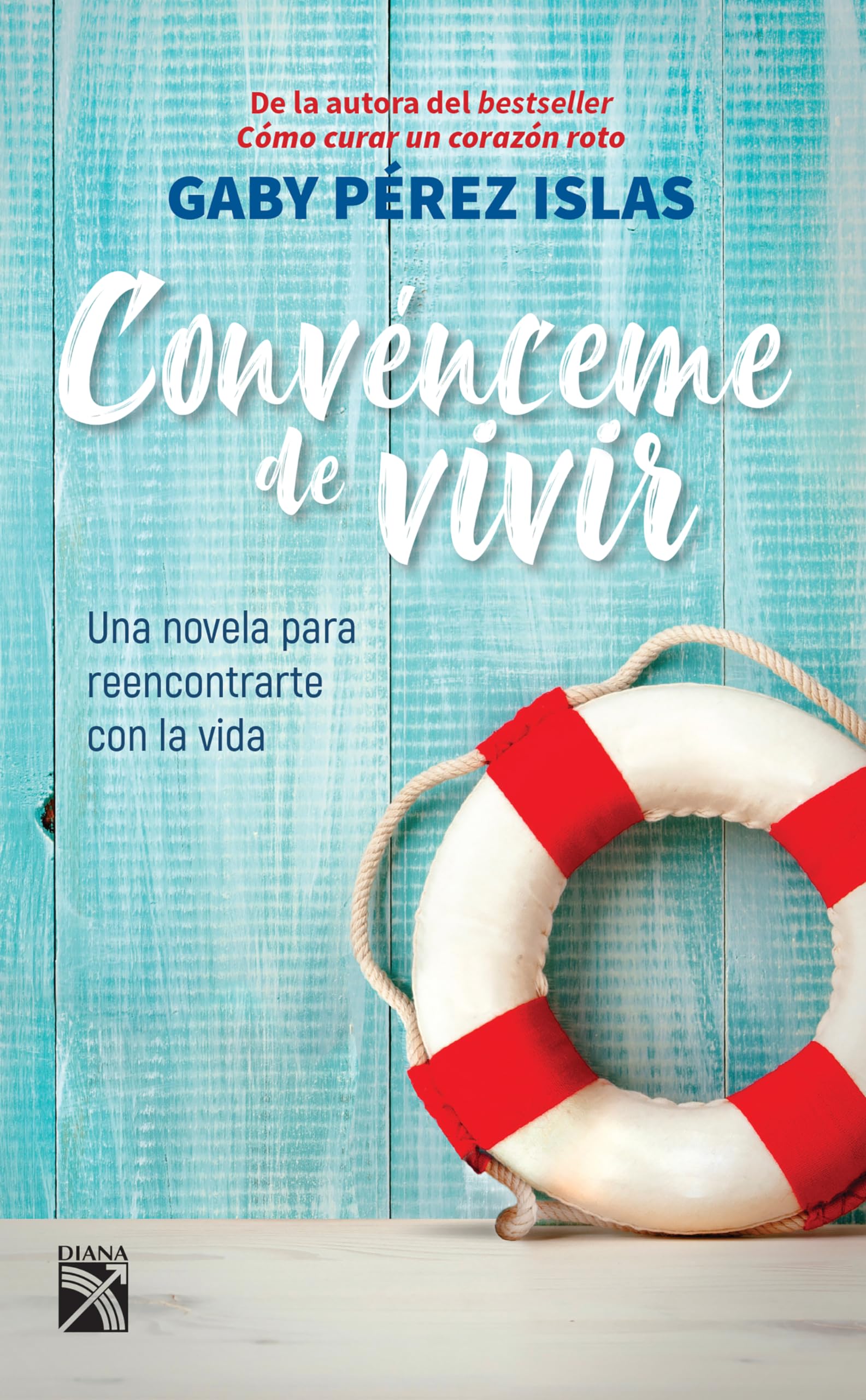 Convénceme de vivir / Talk Me into Living: Una Novela Para Reencontrarte Con La Vida book