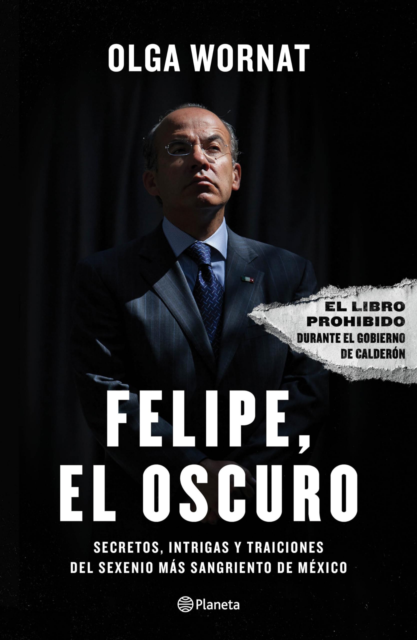Felipe, El Oscuro: Secretos, Intrigas Y Traiciones del Sexenio Más Sangriento de México / Felipe, the Dark One book
