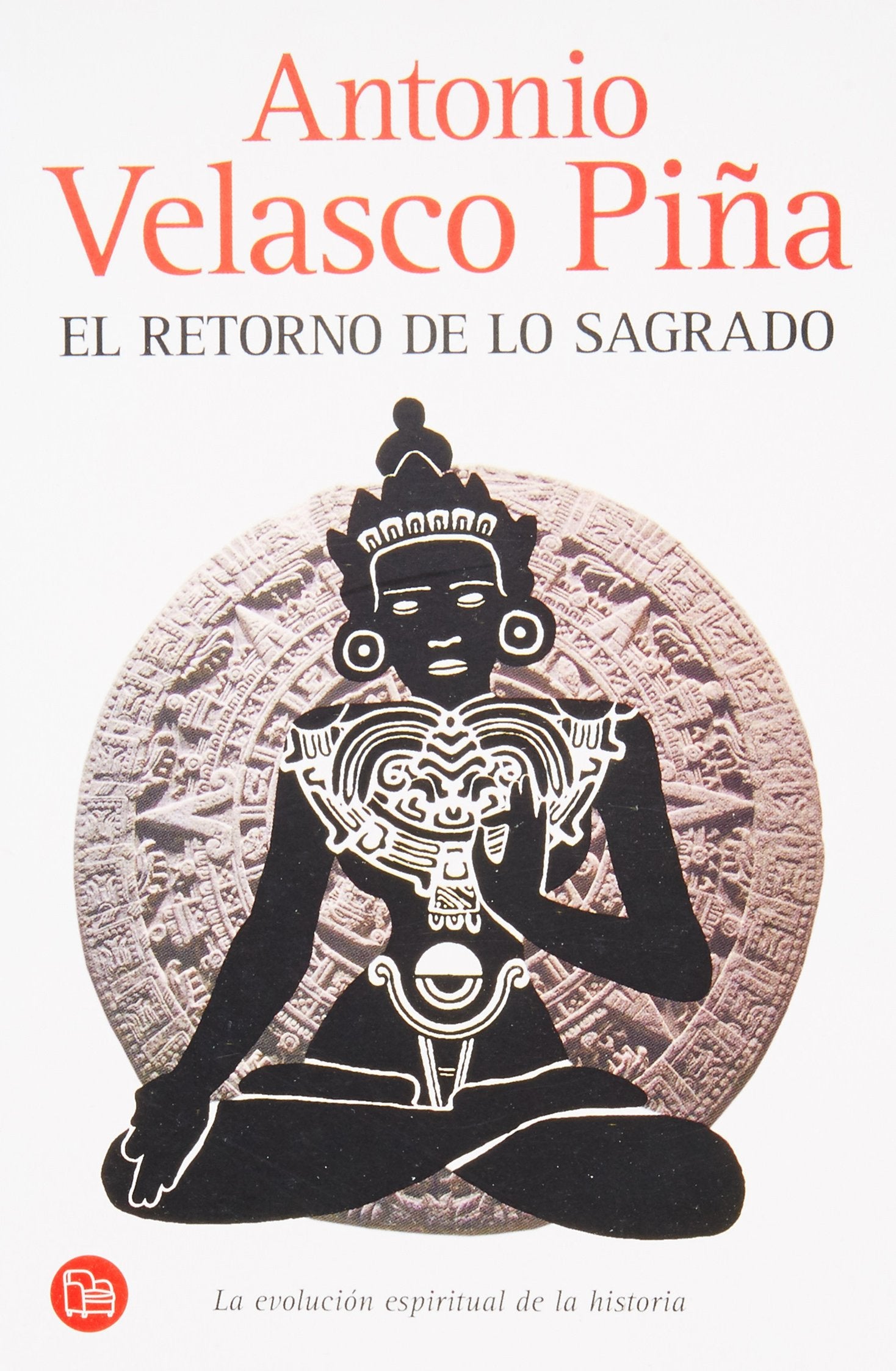 El retorno de lo sagrado/ The Sacred Return: La evolucion espiritual de la historia/ The Spiritual Evolution of History Religion & Esotericism