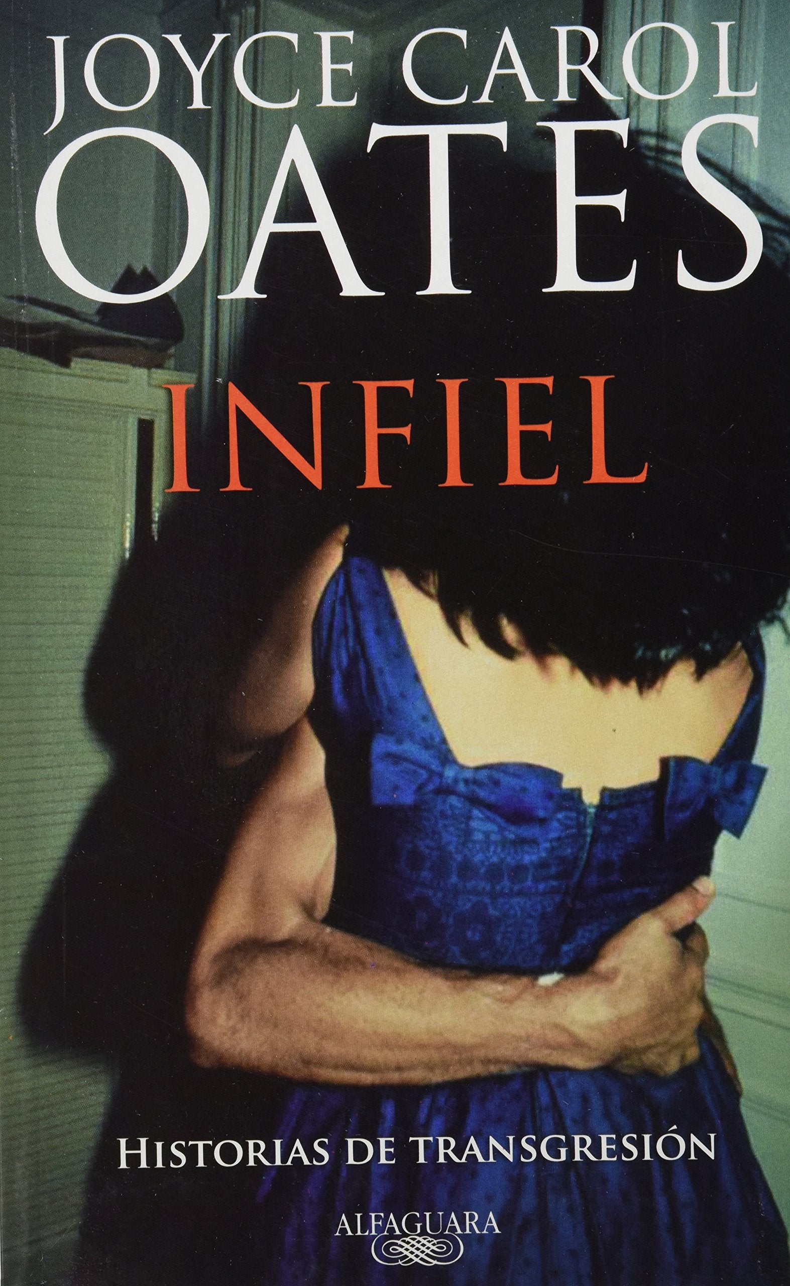 Infiel / Faithless: Historias de transgresión / Tales of Transgression Essays & Short Stories