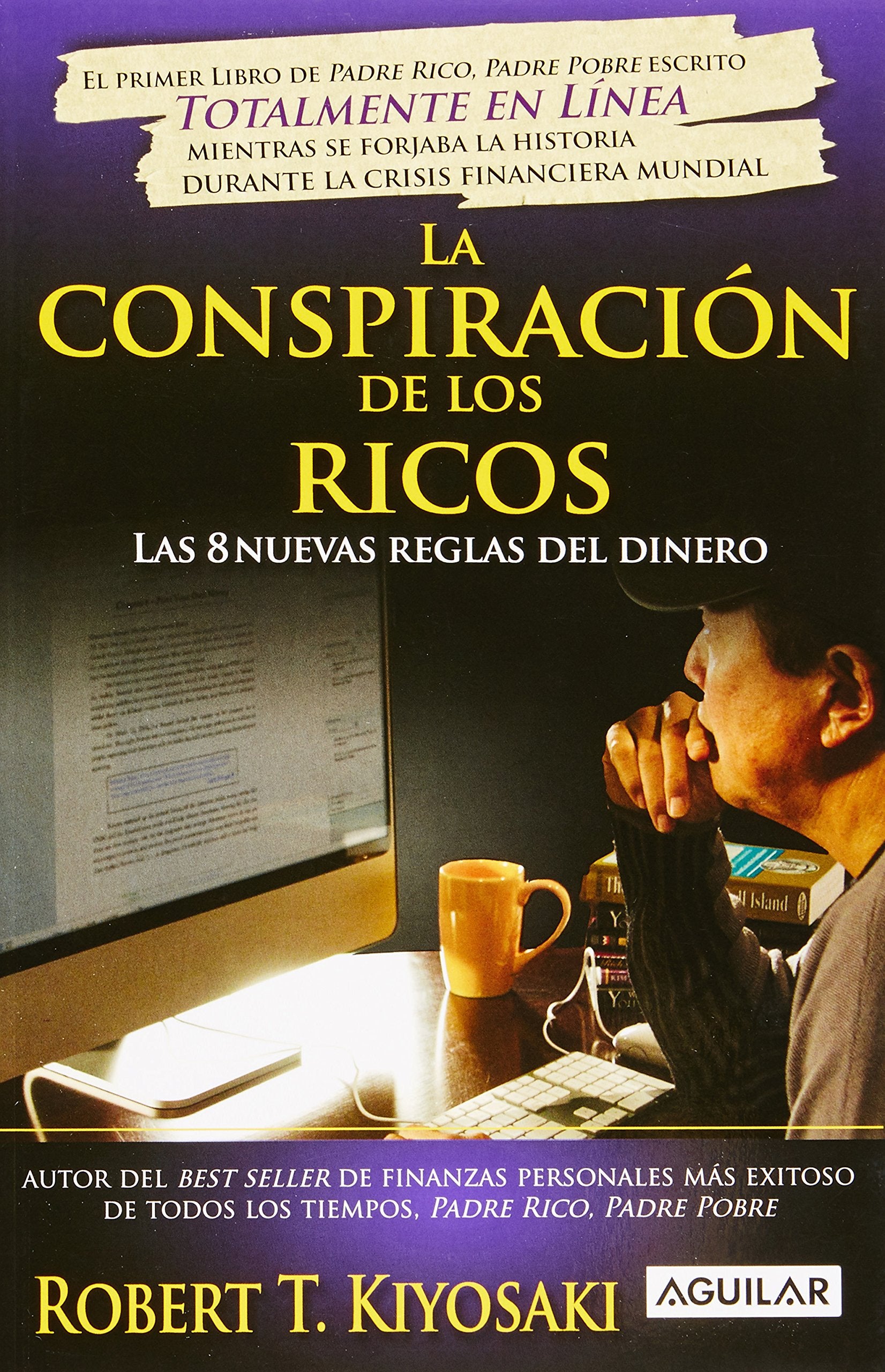 La conspiracion de los ricos / Rich Dad's Conspiracy of The Rich: Las 8 nuevas reglas del dinero / The 8 New Rules of Money Business, Finance & Career