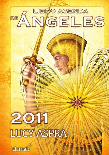 Libro agenda de angeles 2011 / 2011 Angel Agenda Religion & Esotericism