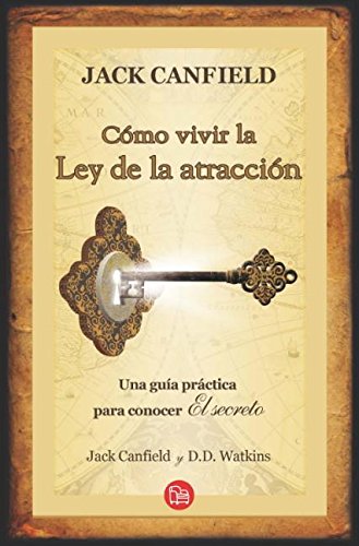 Como vivir la ley de la atraccion / How to Live the Law of Attraction: Una Guia Practica Para Conocer Elsecreto Business, Finance & Career