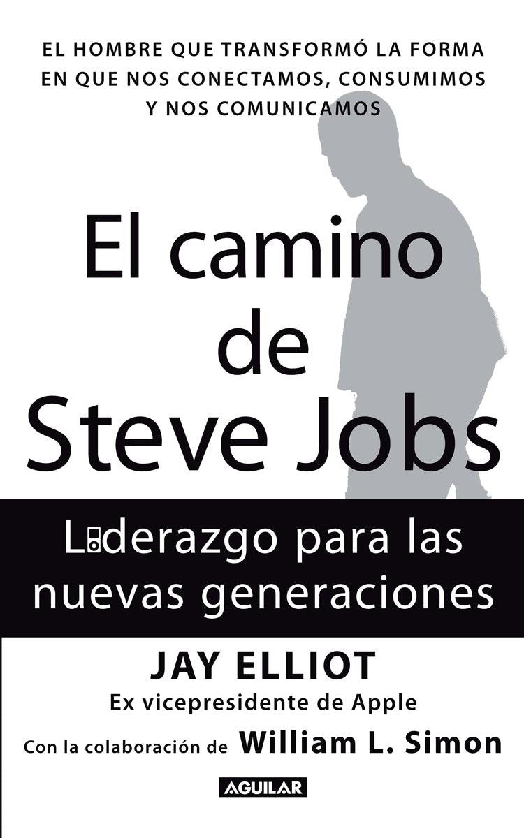 El camino de Steve Jobs / The Steve Job's Way: Liderazgo para las nuevas generaciones / iLeadership for a New Generation Politics & Society