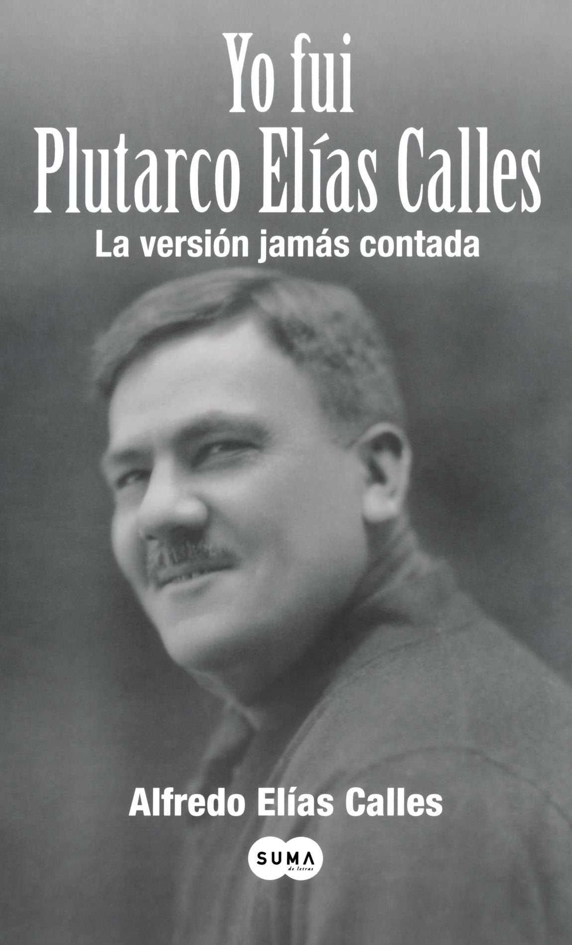 Yo Fui Plutarco Elias Calles book