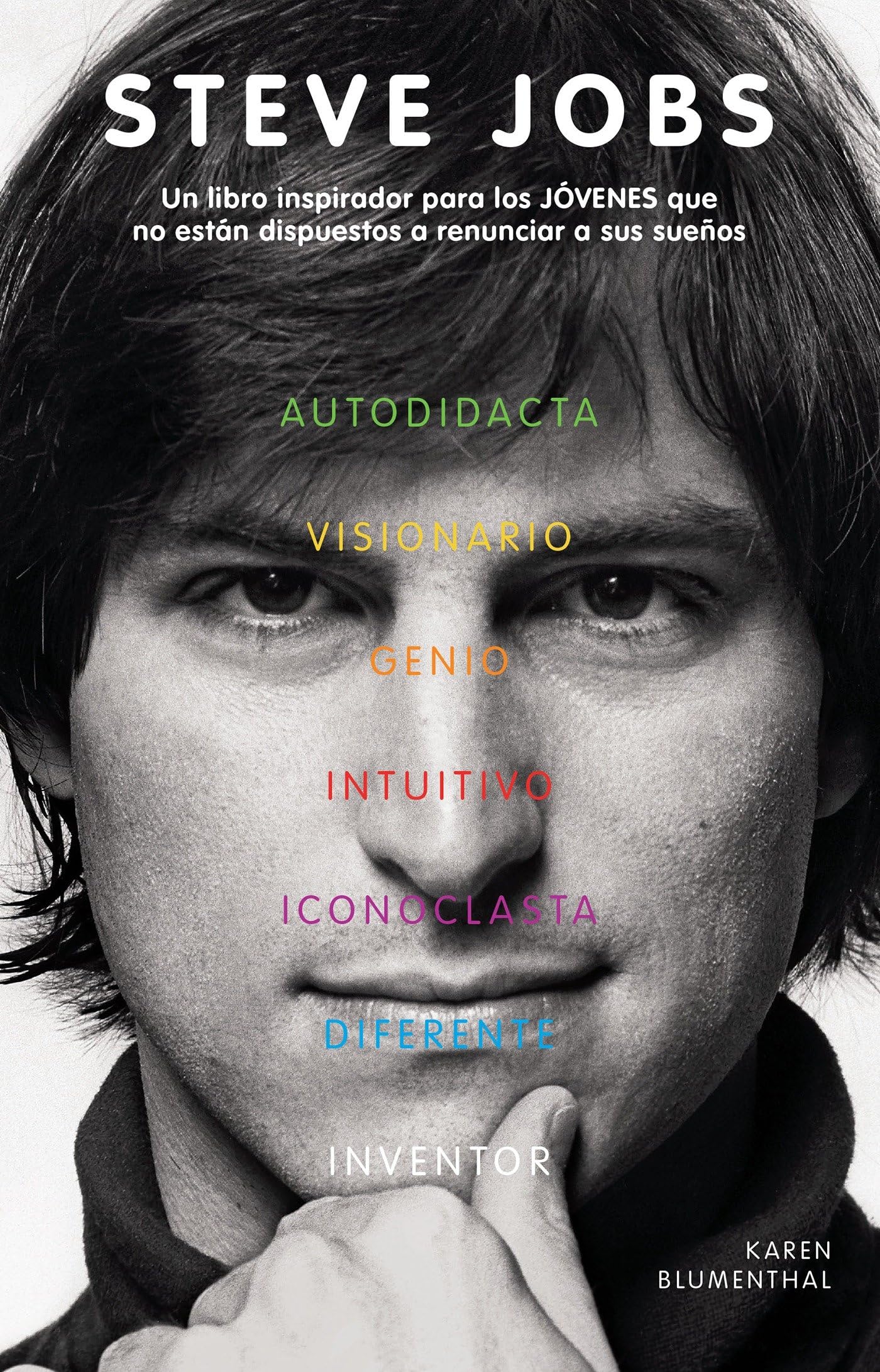 Steve Jobs: Un libro inspirador para los jovenes que no estan dispuestos a renun ciar a sus sueños / Steve Jobs: The Man Who Thought Different book