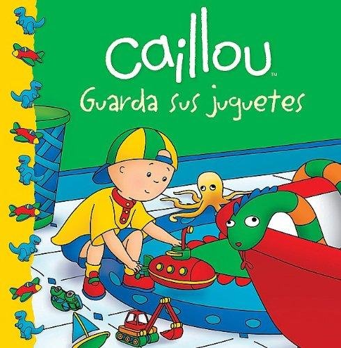 Caillou guarda sus juguetes / Caillou Puts Away His Toys (Caillou Clubhouse) Non-fiction