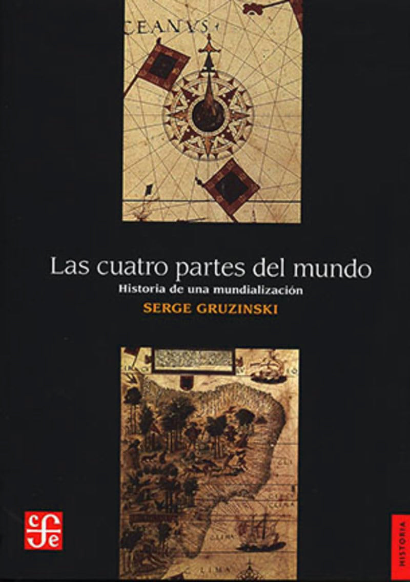Las Cuatro Partes del Mundo: Historia de una Mundializacion: Historia de una mundializacion / History of Globalization Geology & Geography