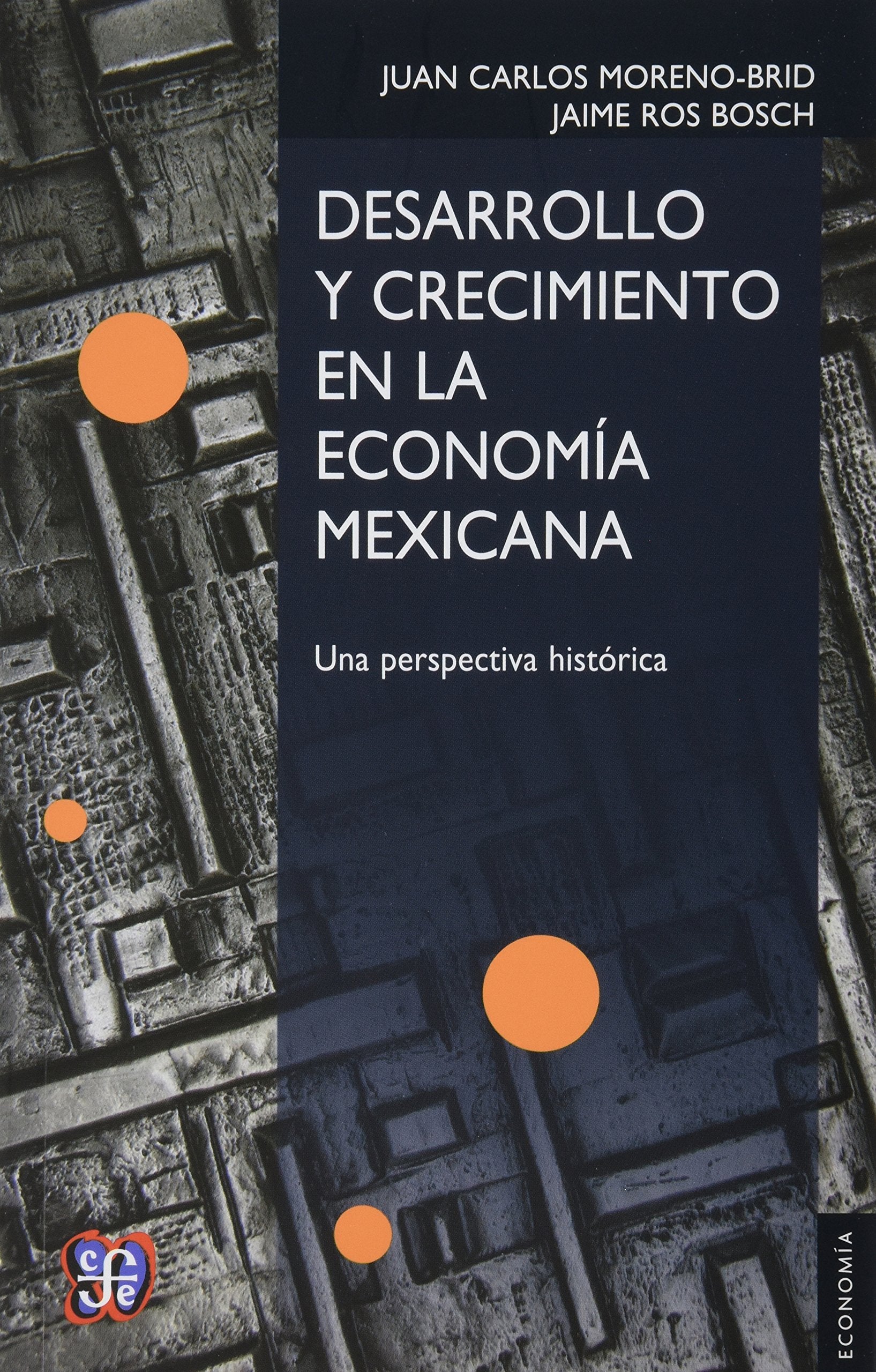 Desarrollo y Crecimiento en la Economia Mexicana: Una Perspectiva Historica Business, Finance & Career