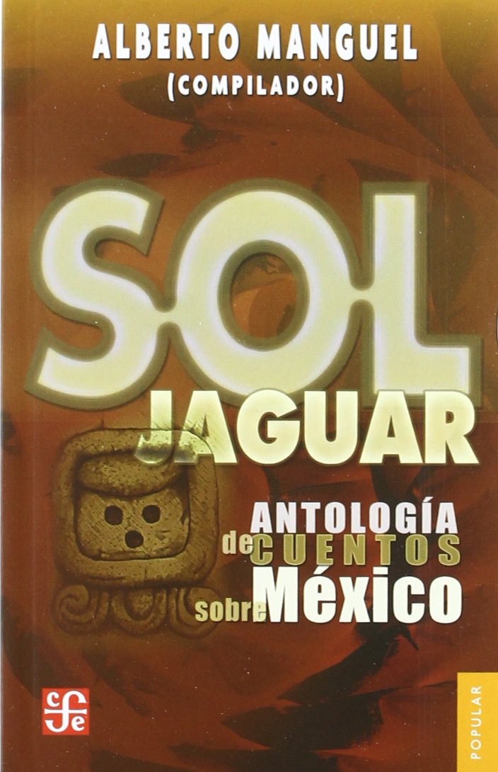 Sol Jaguar: Antologia de Cuentos Sobre Mexico Contemporary literature