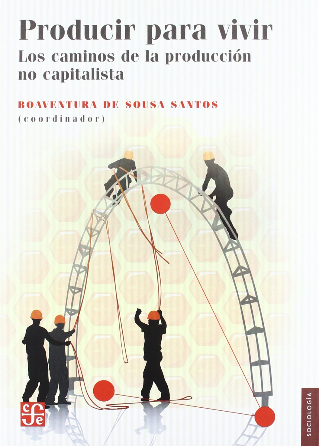 Producir para vivir / Produce to Live: Los caminos de la produccion no capitalista / The Roads to a No Capitlistic Production (Sociologia) Natural Sciences