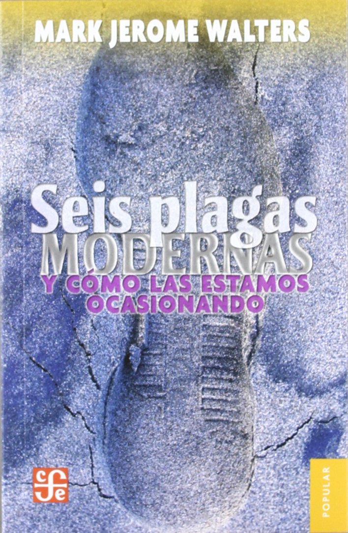 Seis plagas modernas y como las estamos ocasionado / Six Modern Pests and How We Are Causing Them book