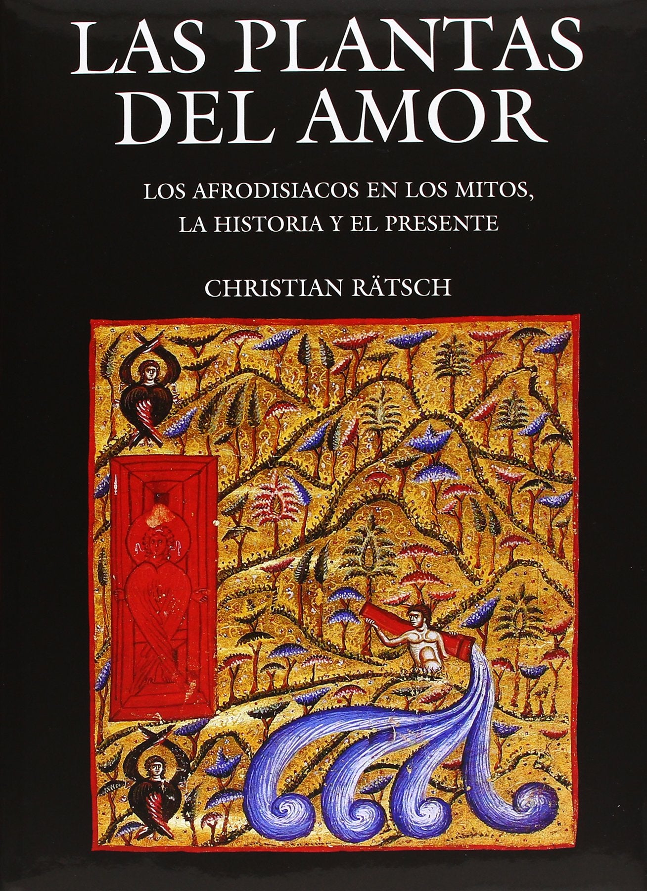 Las plantas del amor / Plants of love: Los afrodisiacos en los mitos, la historia y el presente / Aphrodisiacs in myth, history and present book