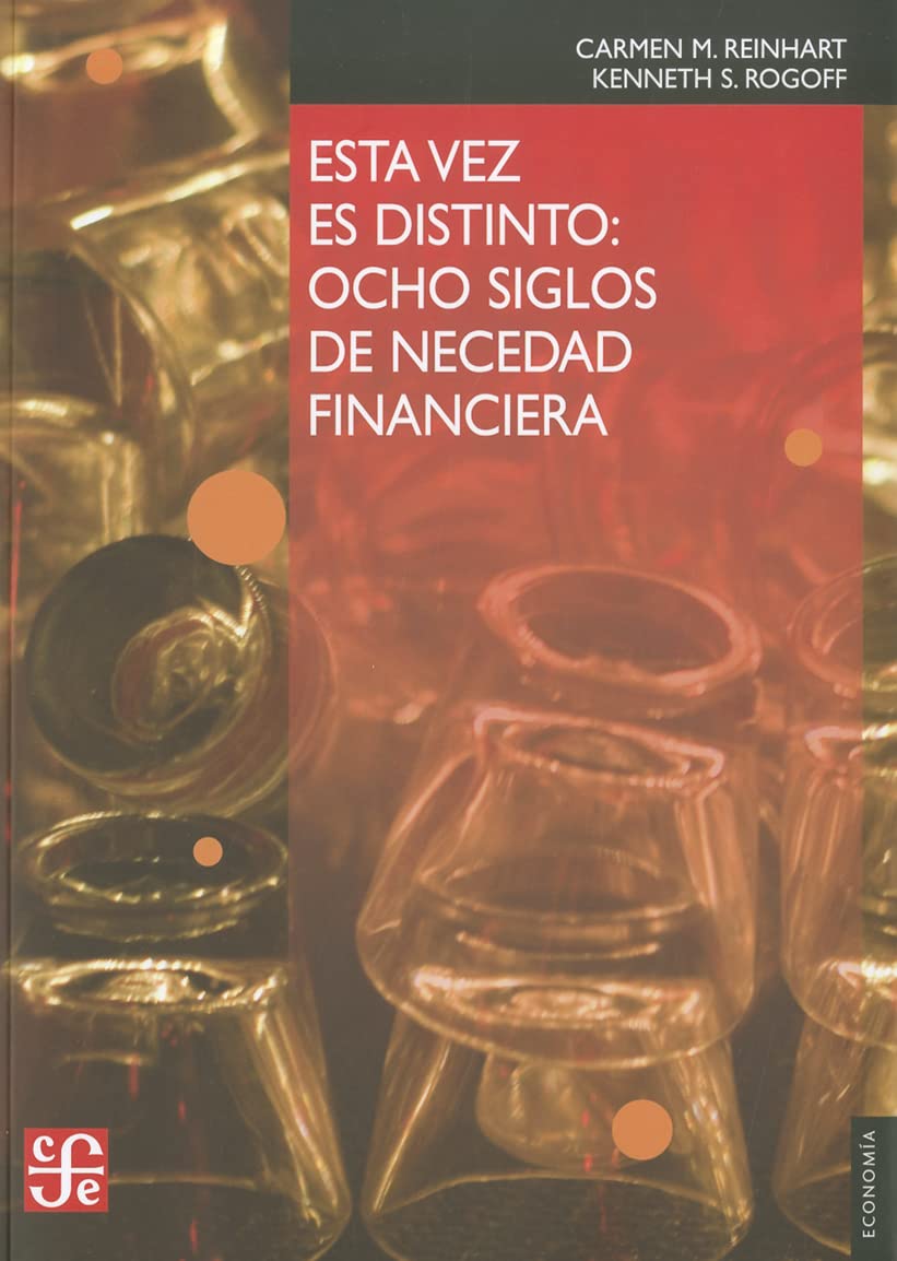 Esta vez es distinto / This time is different: Ocho Siglos De Necedad Financiera / Eight Centuries of Financial Nonsense book
