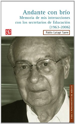 Andante Con Brio.: Memoria de MIS Interacciones Con Los Secretarios de Educacion (1963-2006) Science