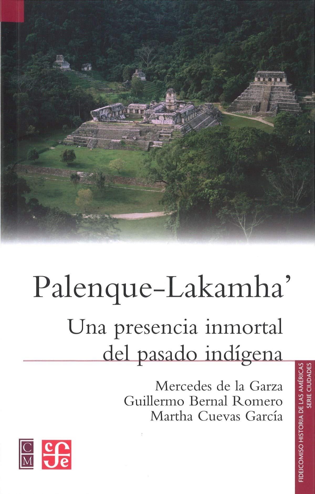 Palenque-Lakamha'. Una presencia inmortal del pasado indígena (Spanish Edition) Books