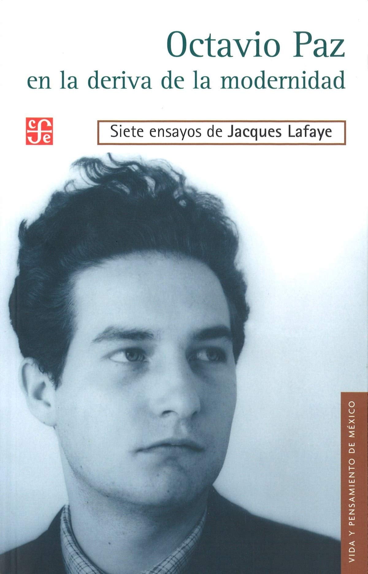 Octavio Paz en la deriva de la modernidad / Octavio Paz, in the drift of modernity (Vida y Pensamiento de Mexico) Art & Literature