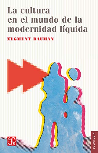 La Cultura en el Mundo de la Modernidad Liquida = Culture in a Liquid Modern World Social Sciences