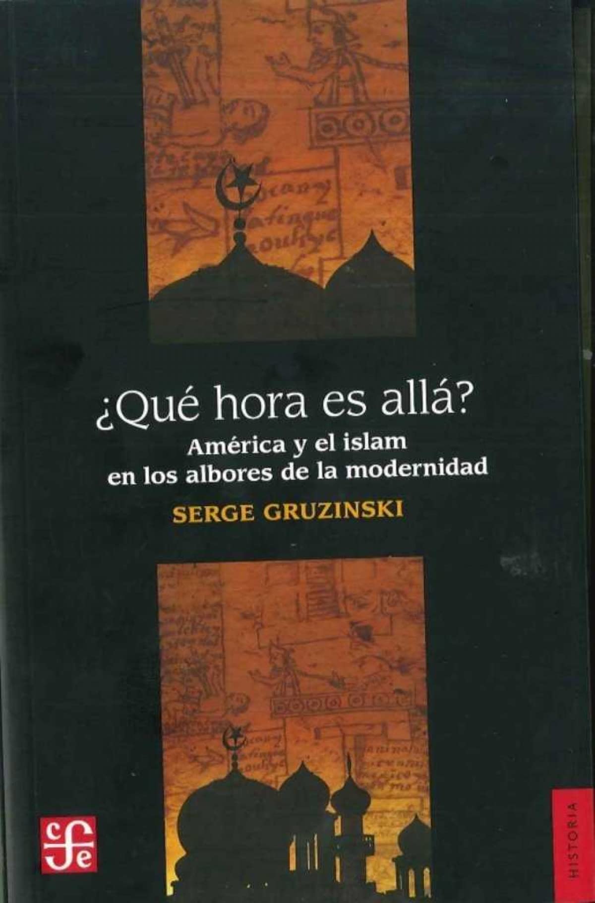 Que Hora Es Alla?: America y El Islam En Los Linderos de la Modernidad book