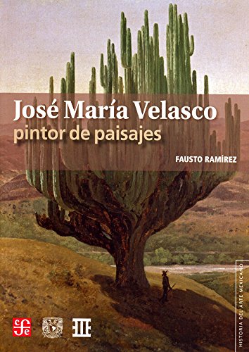 José María Velasco: Pintor De Paisajes/ Landscape Painter book