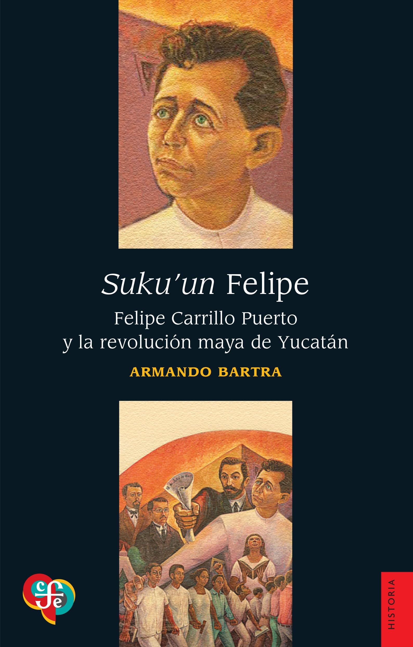 Suku'un Felipe: Felipe Carrillo Puerto Y La Revolución Maya De Yucatán book