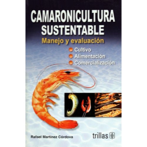 Camaronicultura sustentable/ Sustainable shrimp farm: Manejo y evaluacion/ Management and Evaluation book