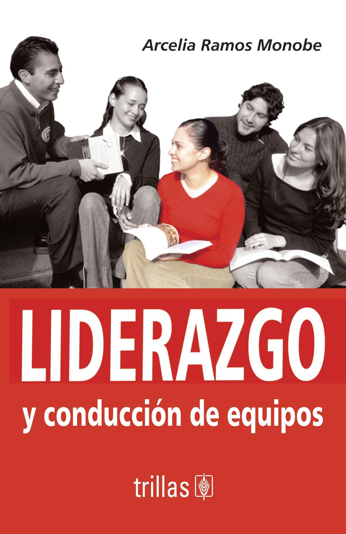 Liderazgo y conduccion de equipos / Leadership and Teams Leading Business, Finance & Career