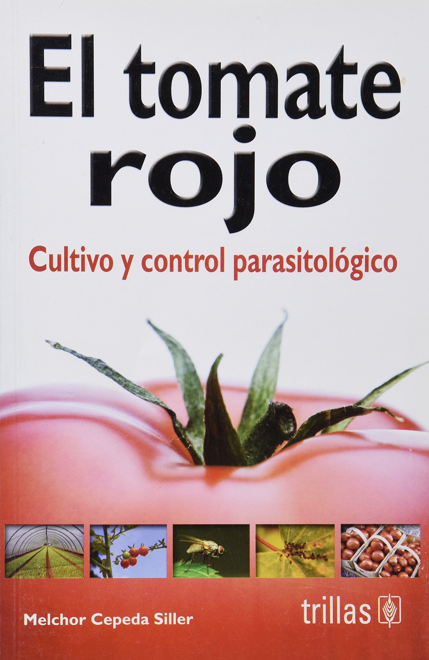 El tomate rojo/ The Red Tomato: Cultivo Y Control Parasitologico/ Cultivation and Parasite Control Natural Sciences