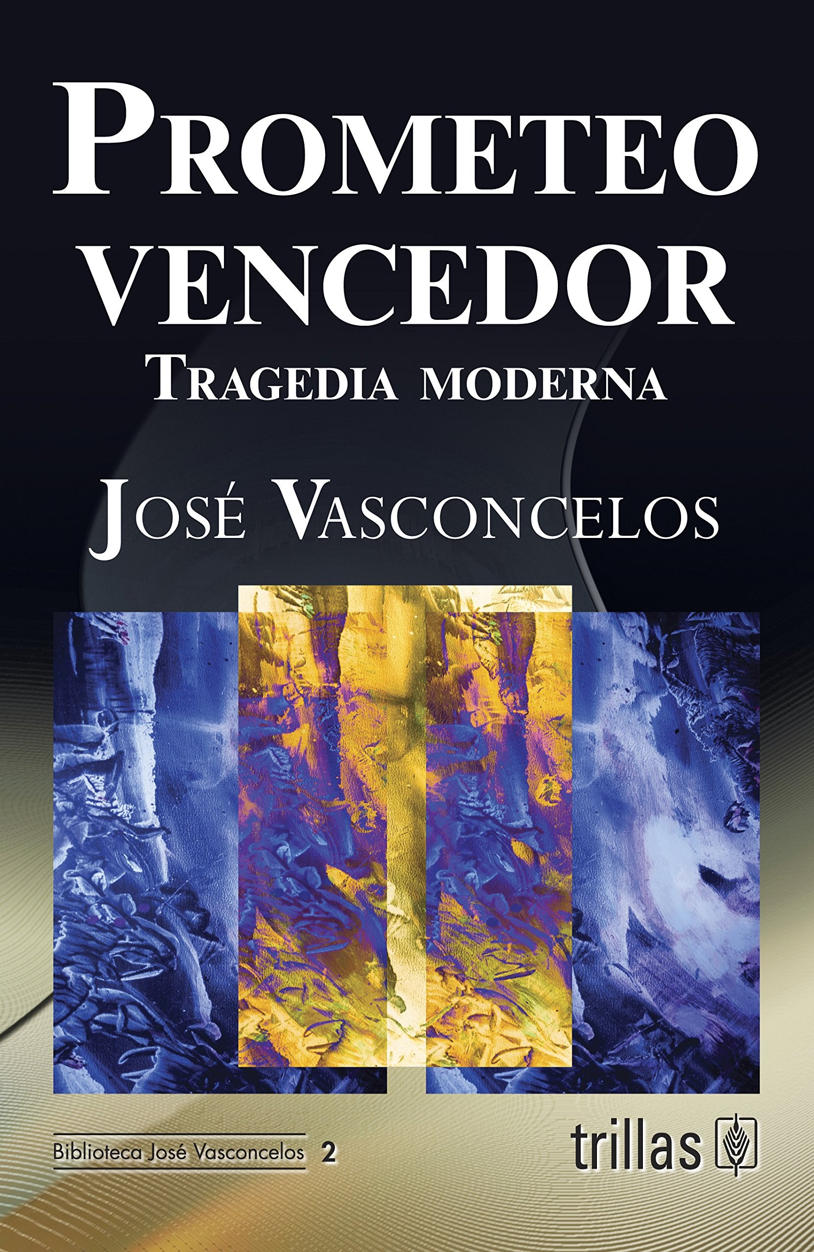 Prometeo vencedor/ Prometheus the winner: Tragedia Moderna/ Modern Tragedy Drama