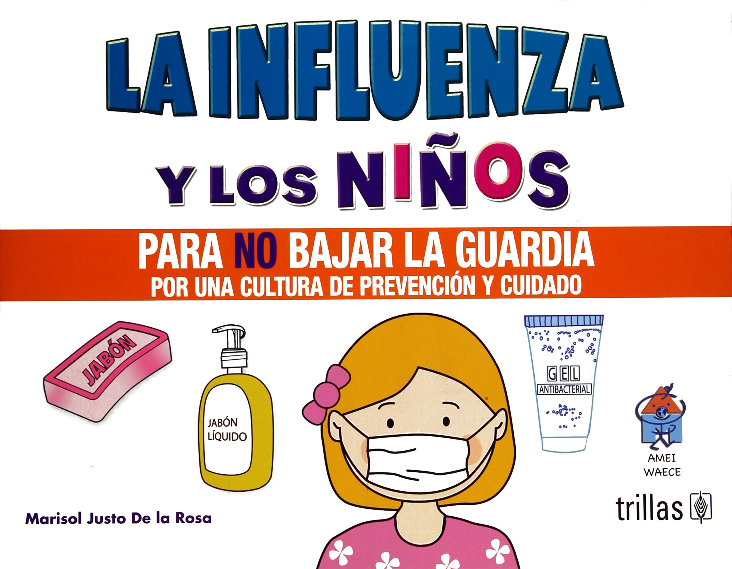 La influenza y los ninos / Flu and children: Para No Bajar La Guardia Por Una Cultura De Prevencion Y Cuidado / to Be Safe for a Culture of Prevention and Care Study Guides