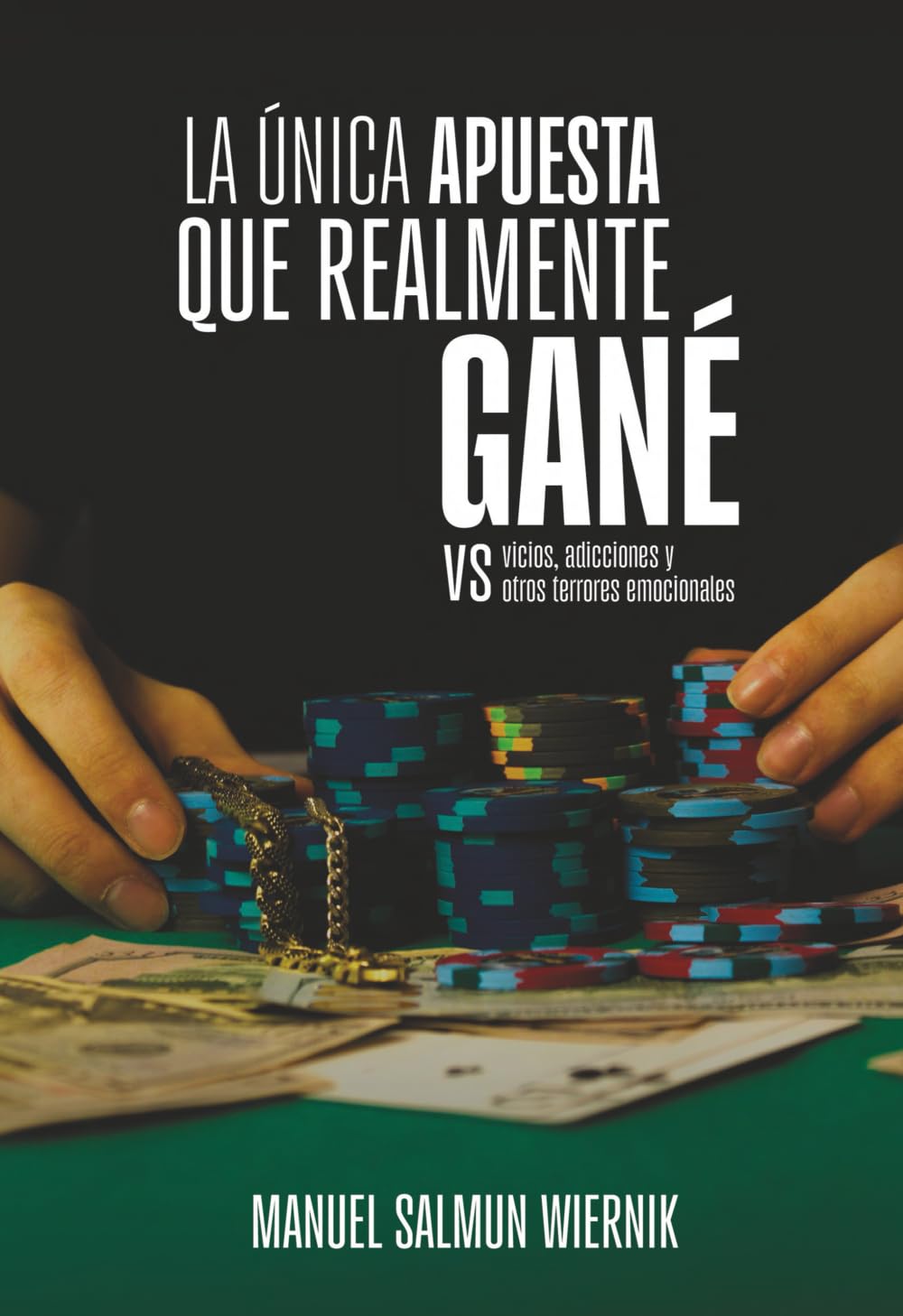 LA ÚNICA APUESTA QUE REALMENTE GANÉ vs vicios, adicciones y otros terrores emocionales Health, Nutrition & Fitness