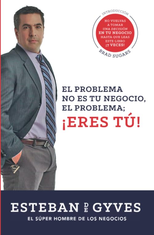 El problema NO es tu negocio, el problema ERES TÚ (¡Para que tu negocio mejore primero debes mejorar tú!, Band 1) Business, Finance & Career