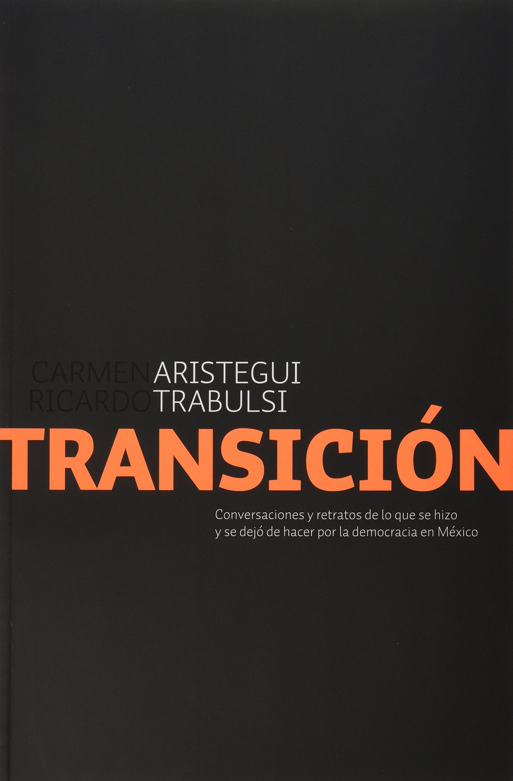 Transicion / Transition: Conversaciones y retratos de lo que se hizo y se dejo de hacer por la democracia en Mexico / Conversations and Depictions of ... Done and Not Done for the Democracy in Mexico Social Sciences