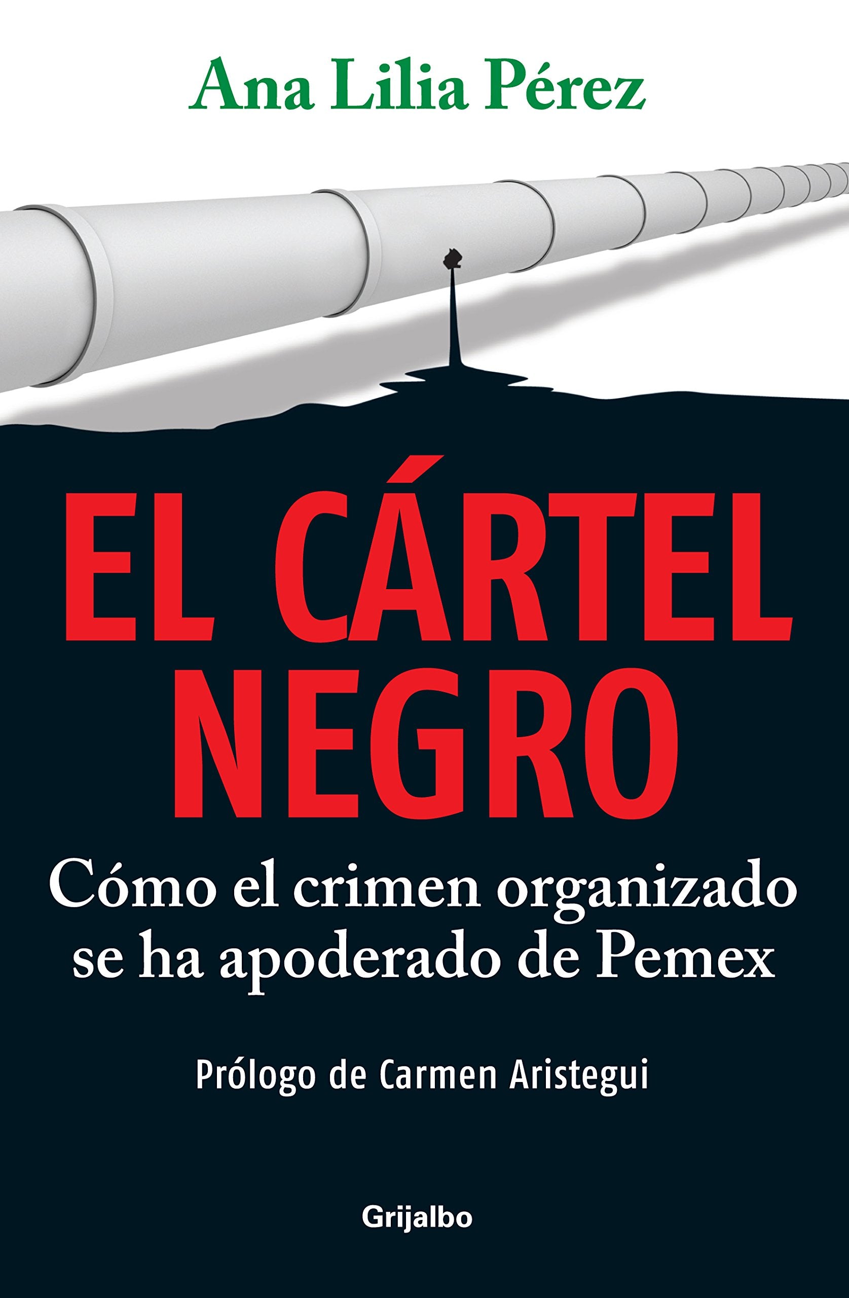 El cartel negro / The Black Cartel: Como el crimen organizado se ha apoderado de Pemex / How Organized Crime Owns Pemex Politics & Society