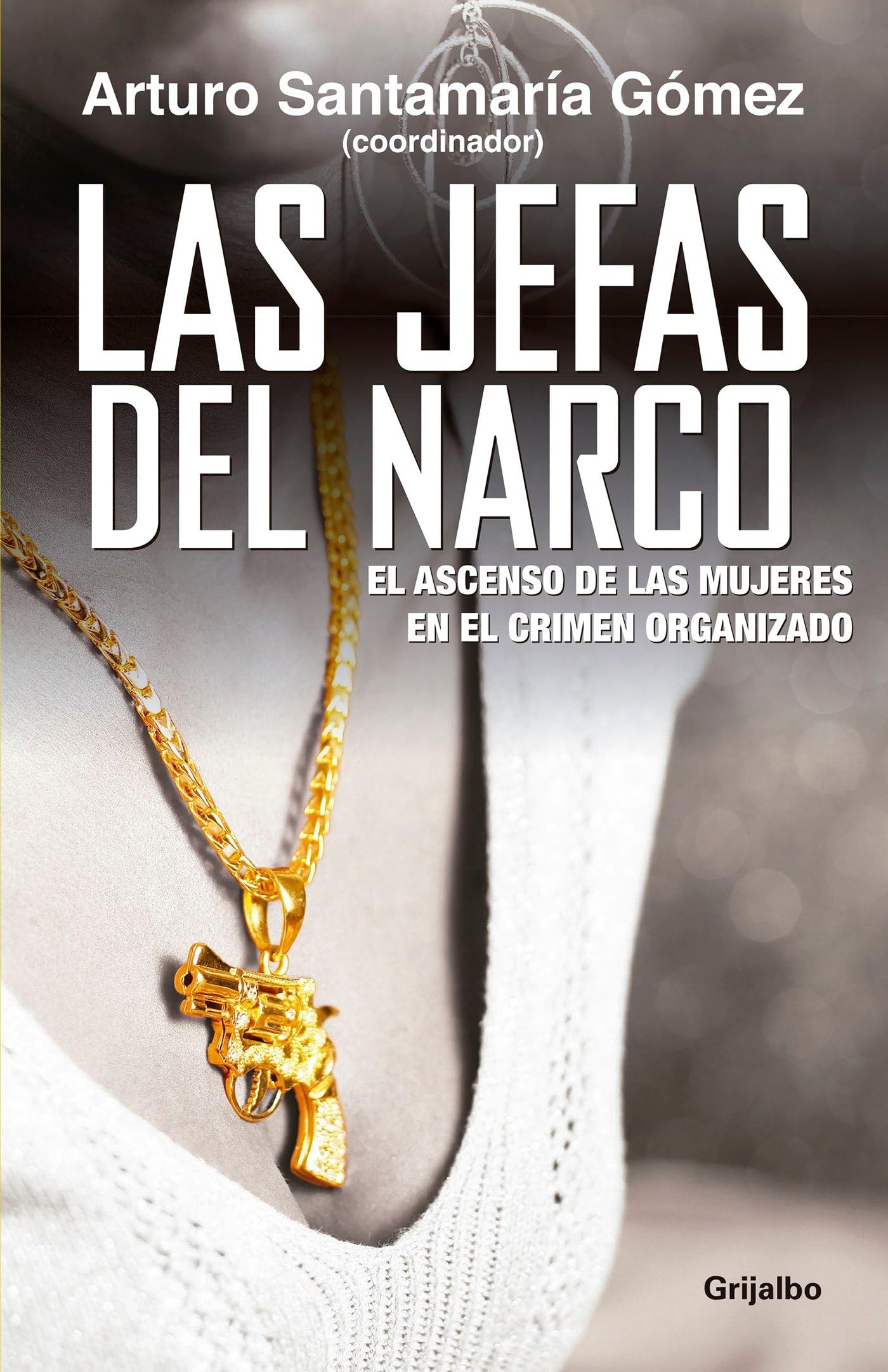 Las Jefas del Narco / Drug Baronesses: El Ascenso de Las Mujeres En El Crimen Organizado book