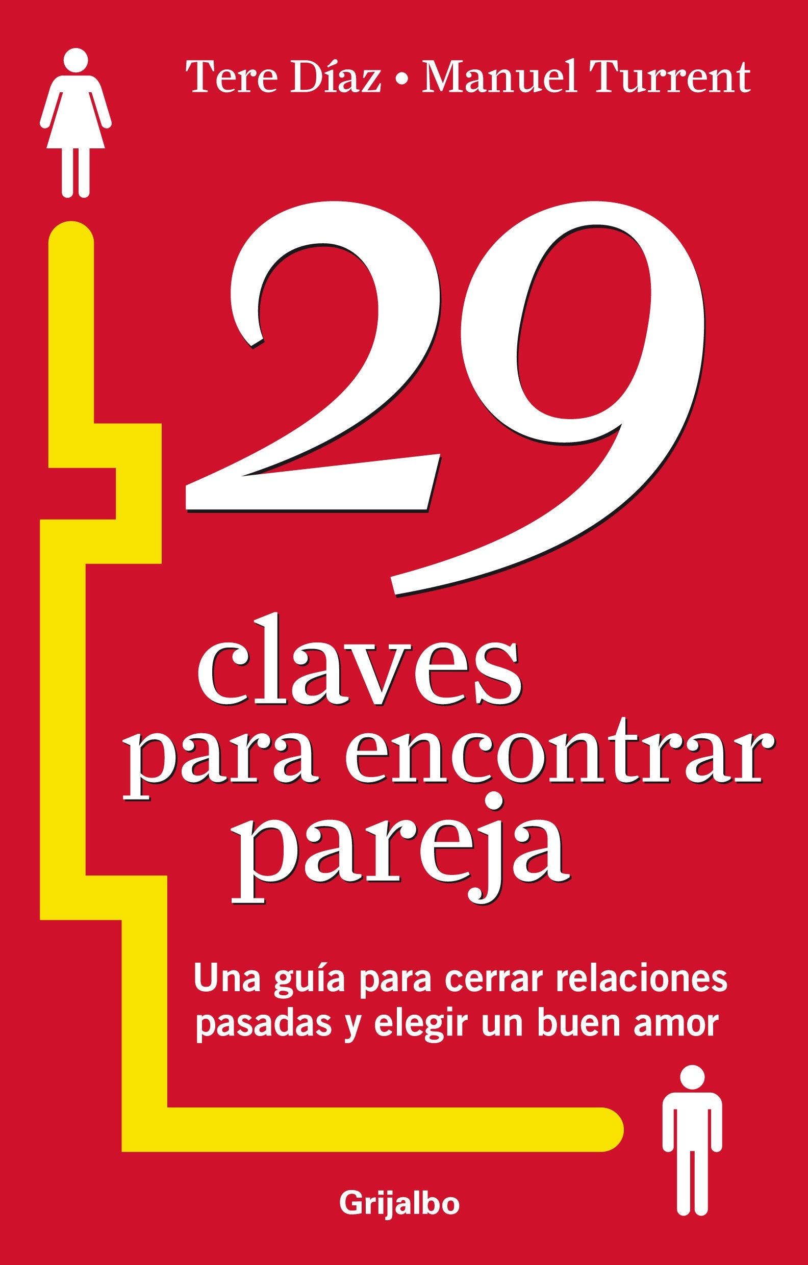 29 claves para encontrar pareja / 29 Keys to Find a couple: Una guía para cerrar relaciones pasadas y elegir un buen amor / A Guide to Close Past Relationships and Choose a Good New Love Lifestyle