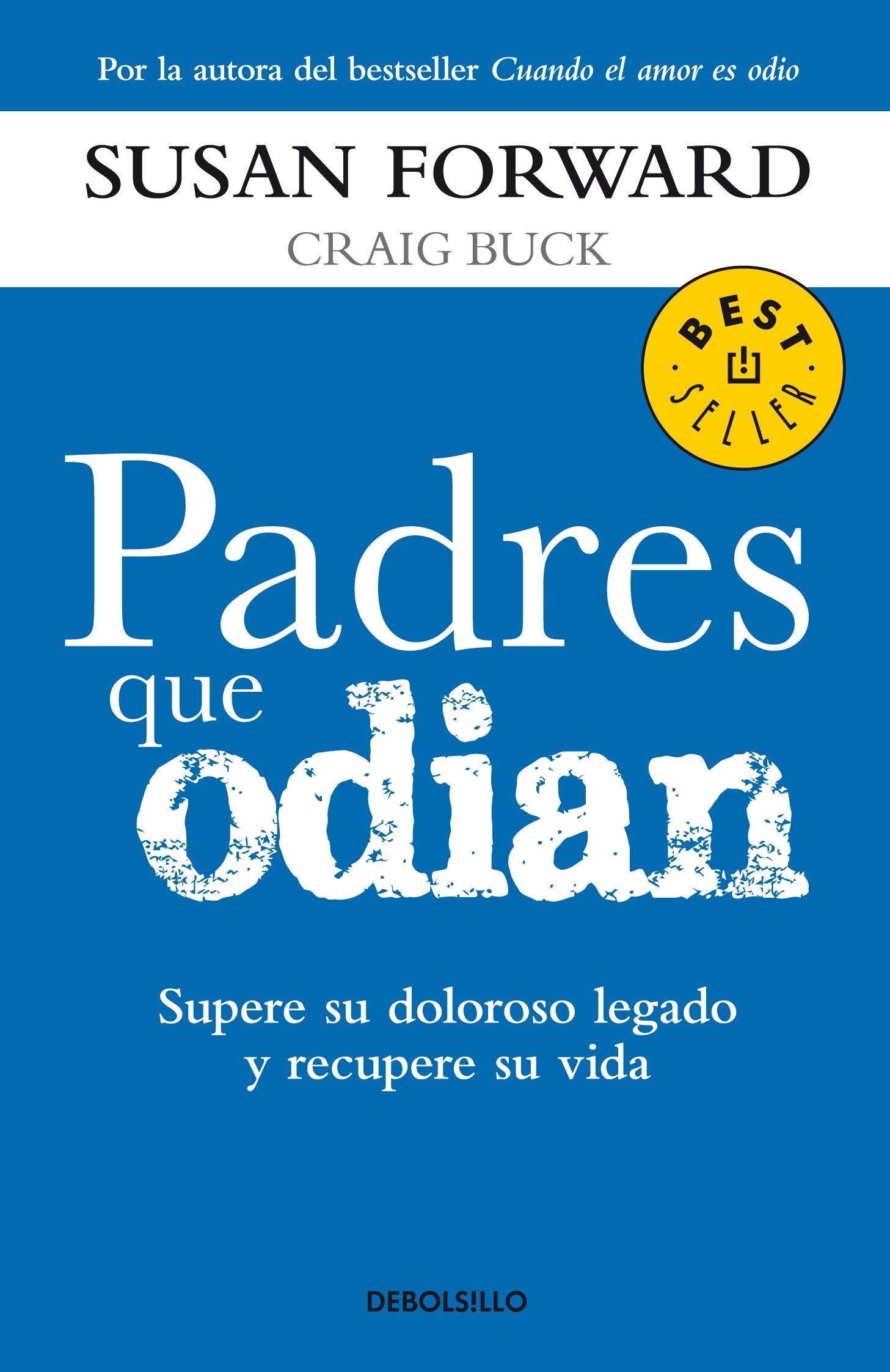 Padres que odian / Toxic Parents: Supere su doloroso legado y recupere su vida / Overcoming Their Hurtful Legacy and Reclaiming Your Life book