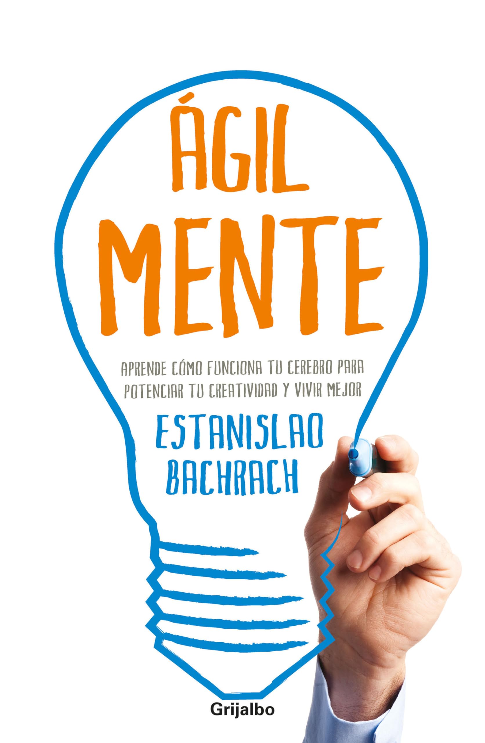 Ágilmente / The Agile Mind: Aprende cómo funciona tu cerebro para potenciar tu creatividad Business, Finance & Career