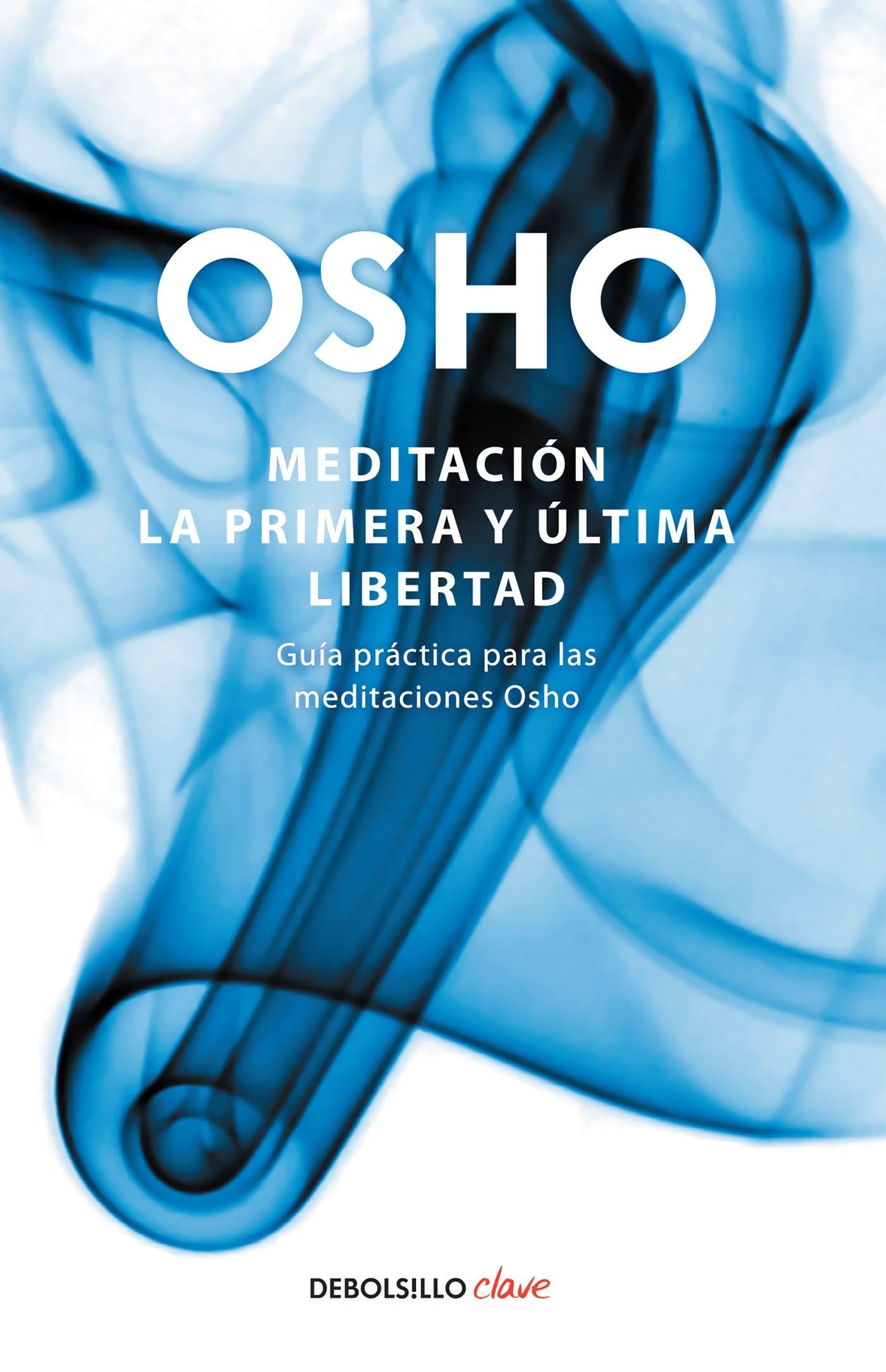 Meditación. La Primera Y Última Libertad: Guía Práctica Para Las Meditaciones Osho / Meditation Contemporary literature
