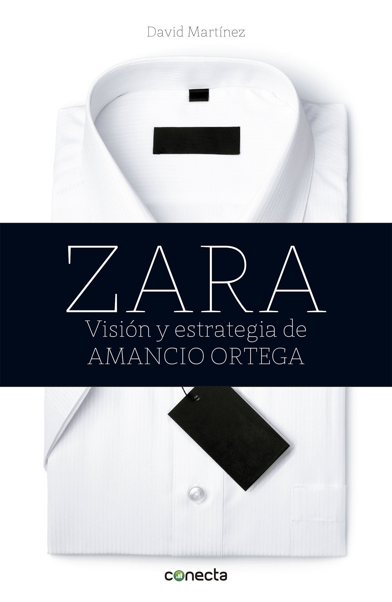 Zara: Vision Y Estrategia De Amancio Ortega / Vision and Strategy of Amancio Ortega book