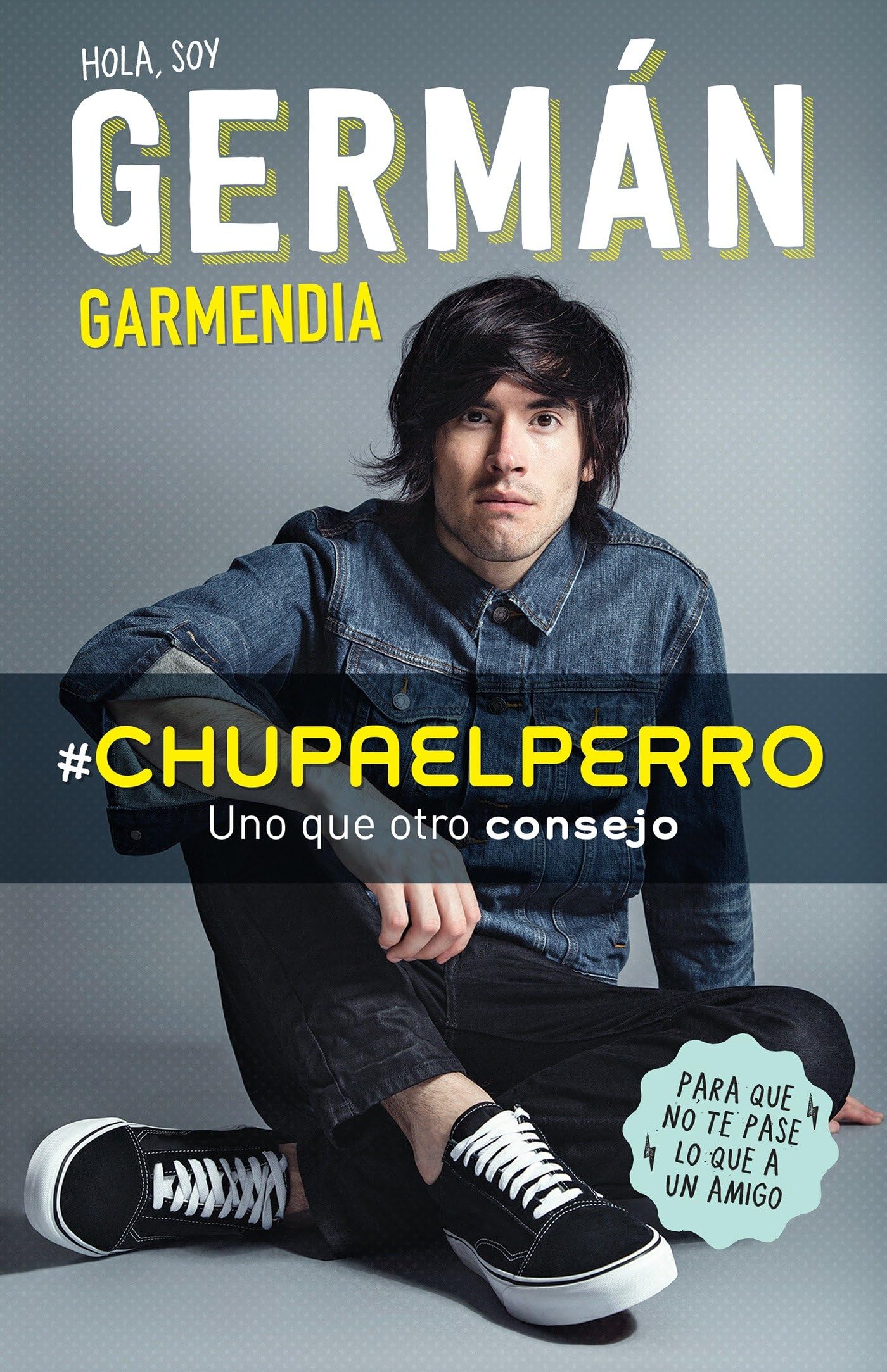 #Chupaelperro - Y Uno Que Otro Consejo Para Que No Te Pase Lo Que a Un Amigo / #Chupaelperro - And Some Other Advice, So That the Same Thing Doesn't Happen Children's books