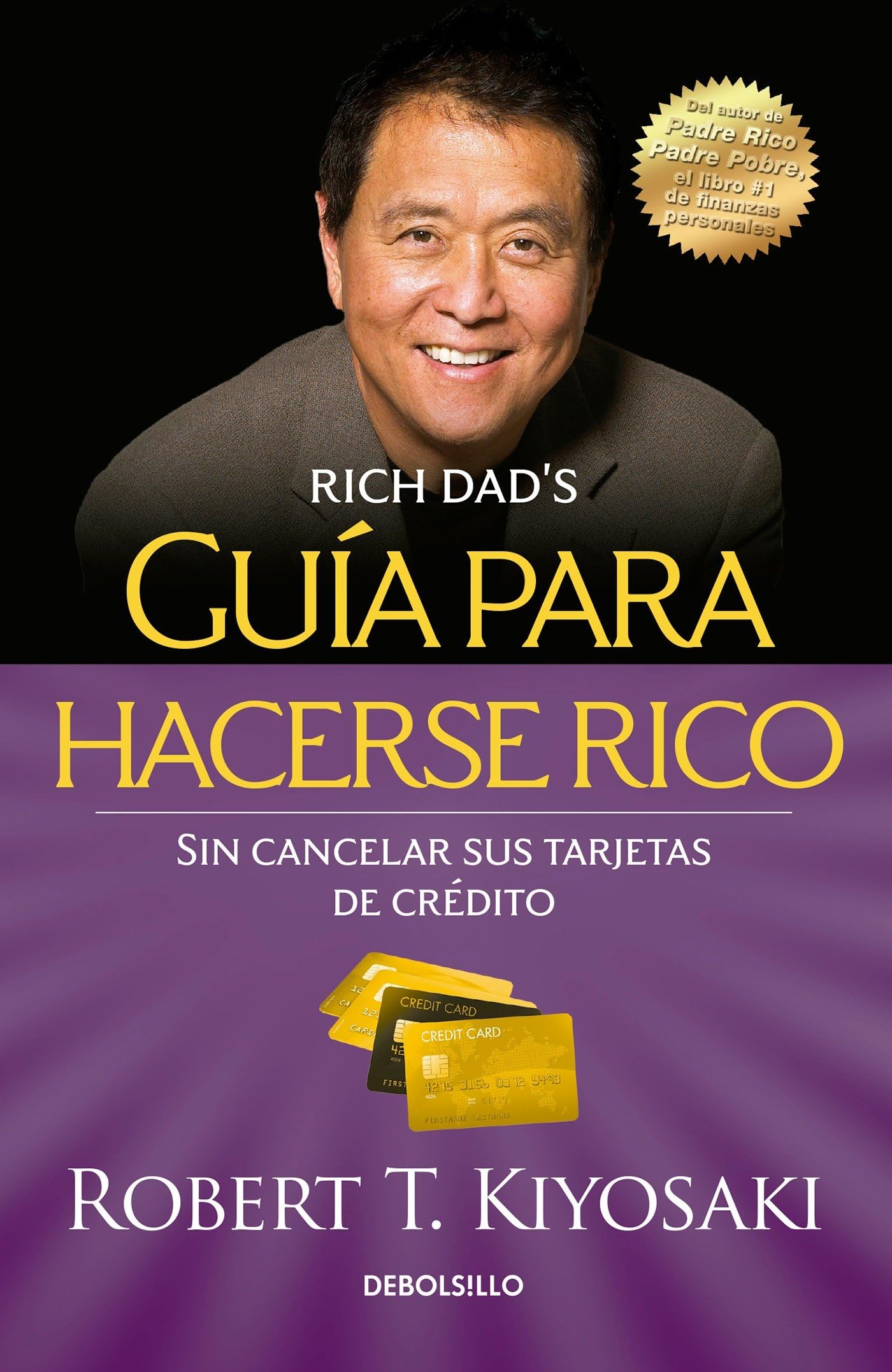 Guía para hacerse rico sin cancelar sus tarjetas de crédito / Rich Dad's Guide to Becoming Rich Without Cutting Up Your Credit Cards (Bestseller) Business, Finance & Career