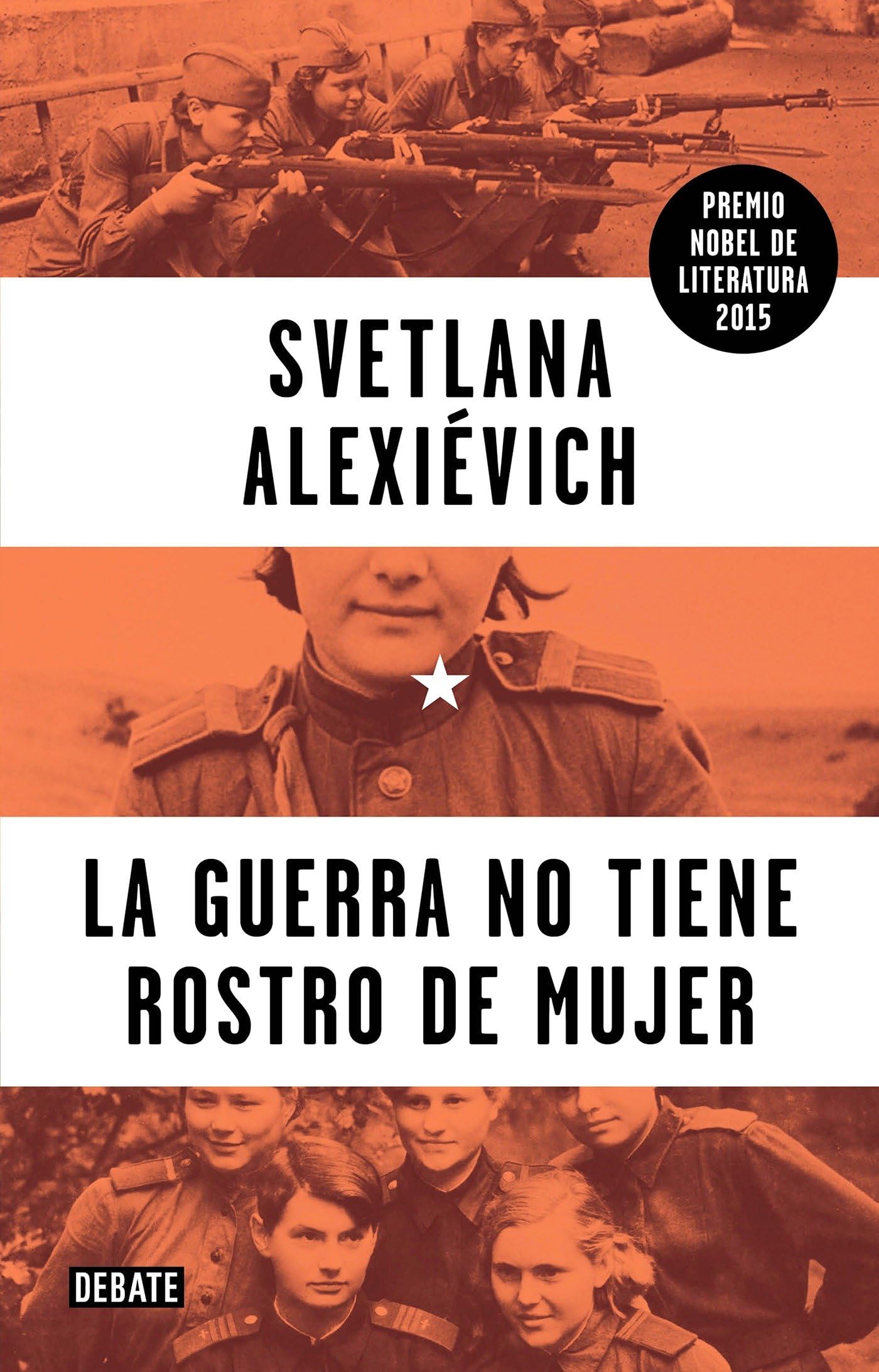 La Guerra No Tiene Rostro de Mujer / The Unwomanly Face of War = War's Unwomanly Face book