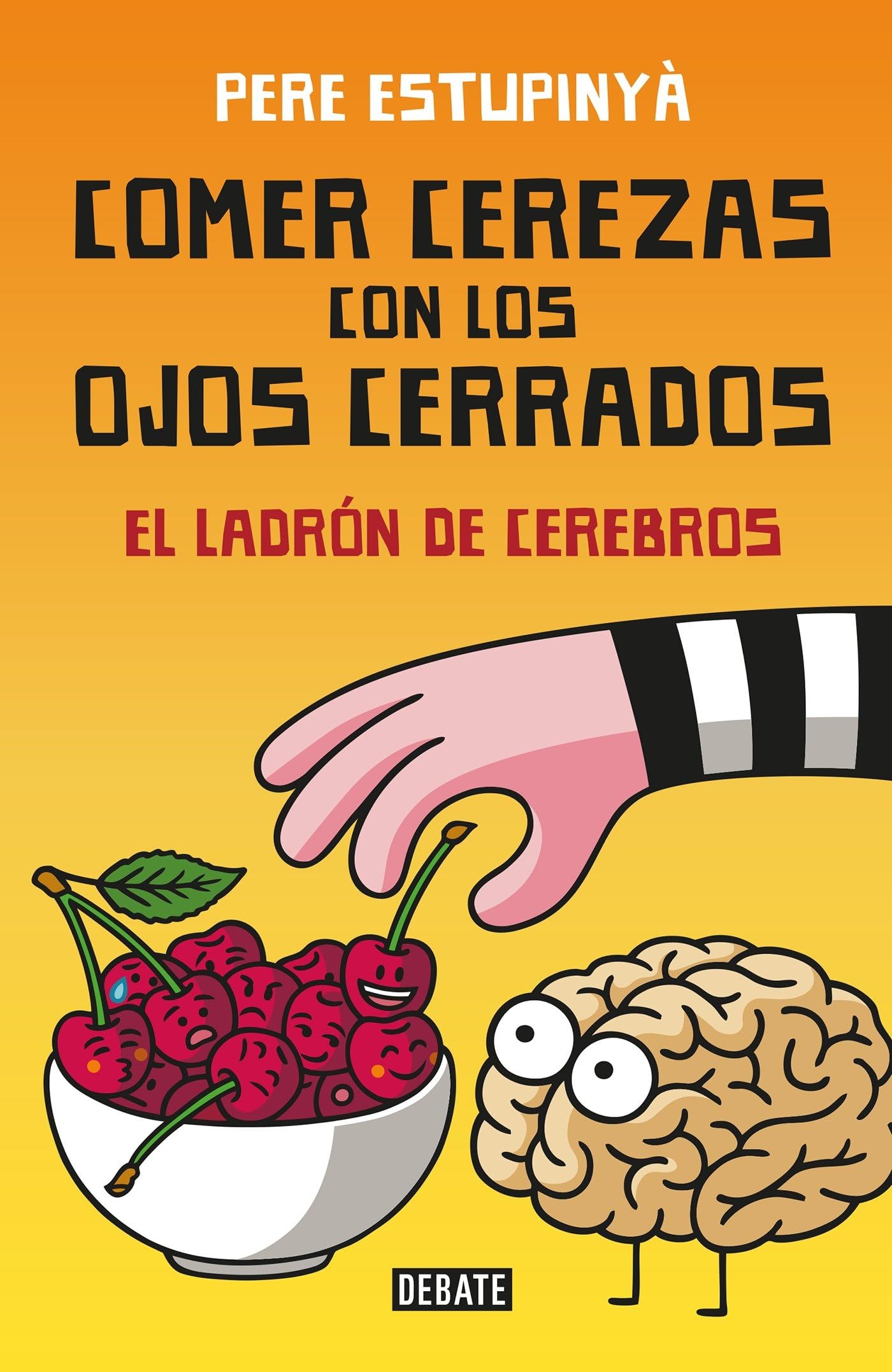 Comer Cerezas Con Los Ojos Cerrados (El Ladron de Cerebros) / Eating Cherries Wi Th Your Eyes Closed: The Brain Thief Reference Books