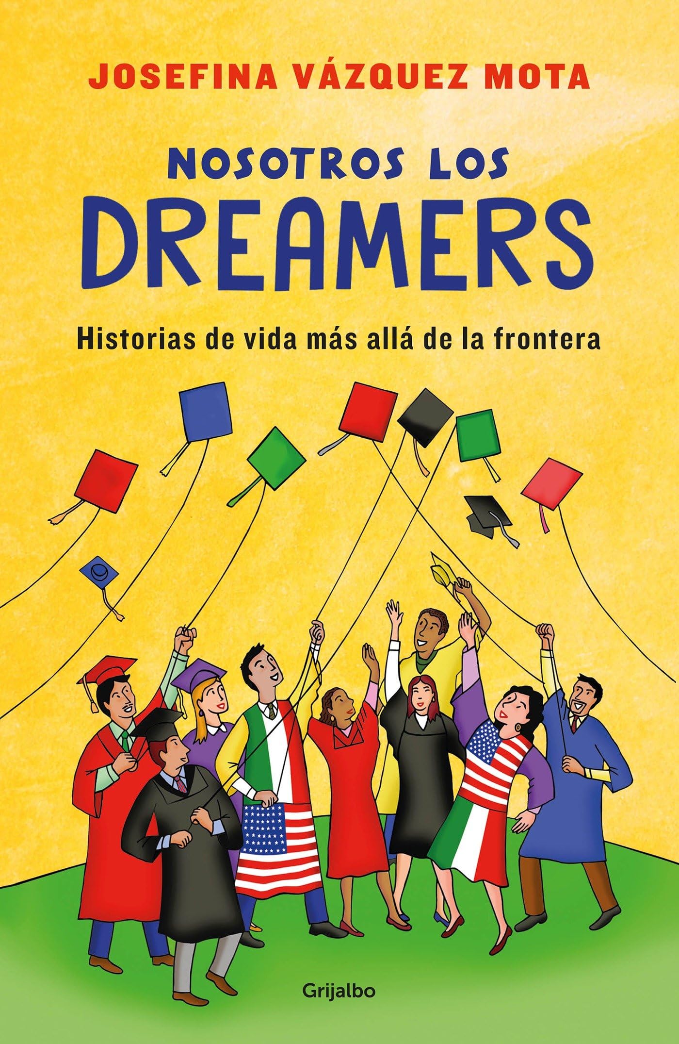 Nosotros Los Dreamers. Historias de Vida Más Allá de la Frontera / We the Dreamers. Life Stories Far Beyond the Border Books