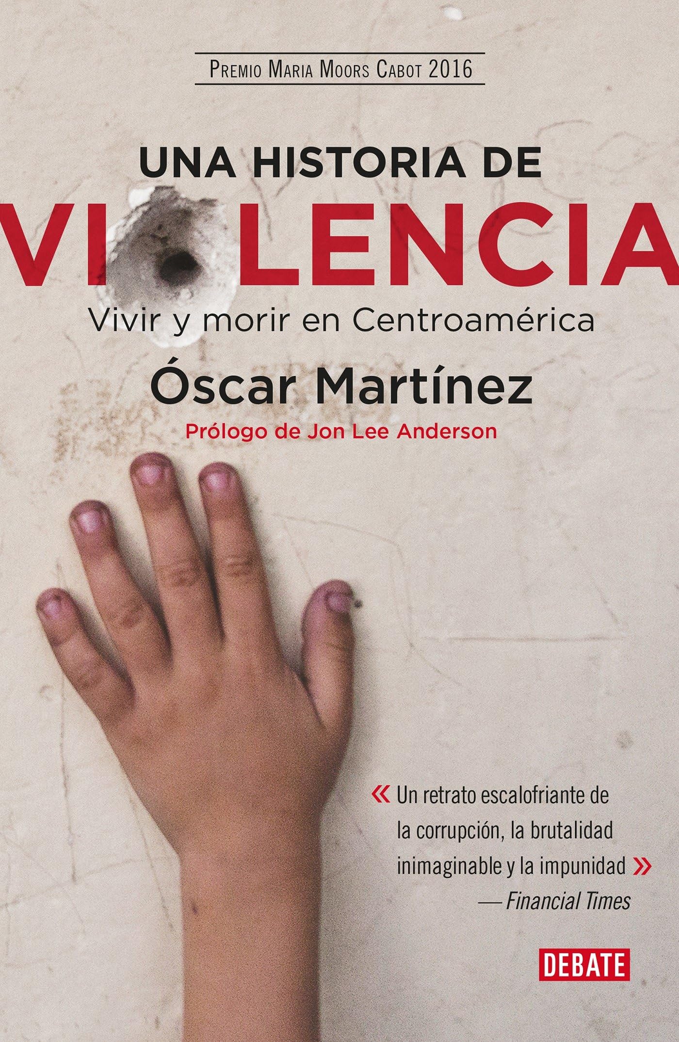 Una Historia de Violencia. Vida Y Muerte En Centroamerica / A History of Violence Crime & Thrillers